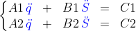 \left\{\begin{matrix}A1\,{\color{Blue} \ddot{q}}&+&B1\,{\color{Blue} \ddot{S}}&=&C1 \\ A2\,{\color{Blue} \ddot{q}}&+&B2\,{\color{Blue} \ddot{S}} &=& C2 \end{matrix}\right.